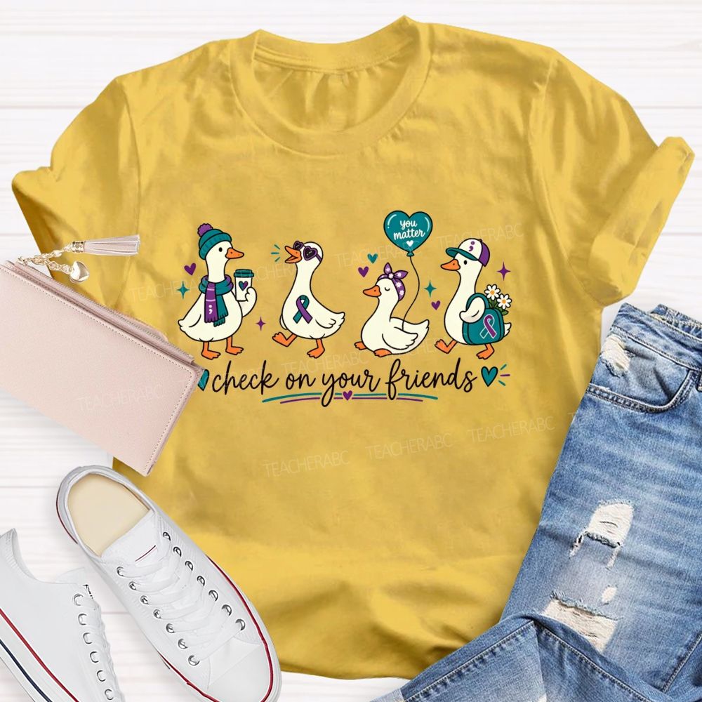 Check On Your Friends Duck Teacher T-shirt