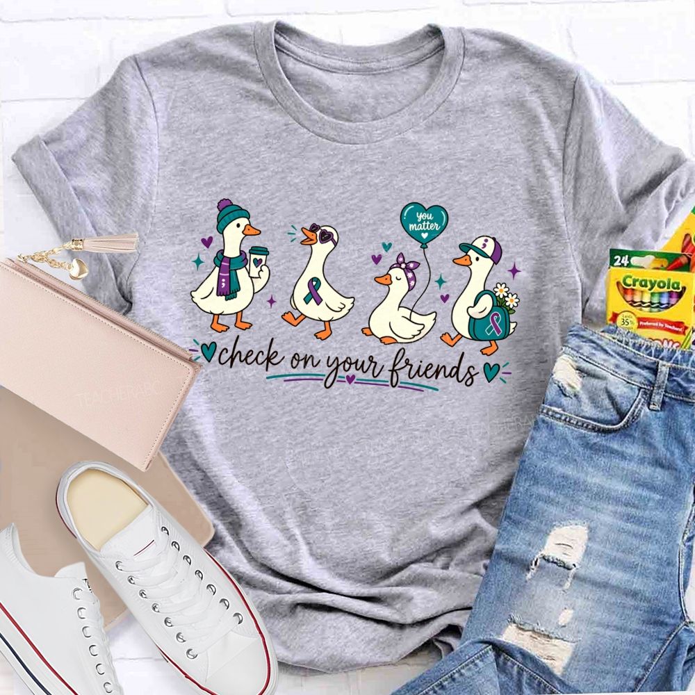 Check On Your Friends Duck Teacher T-shirt