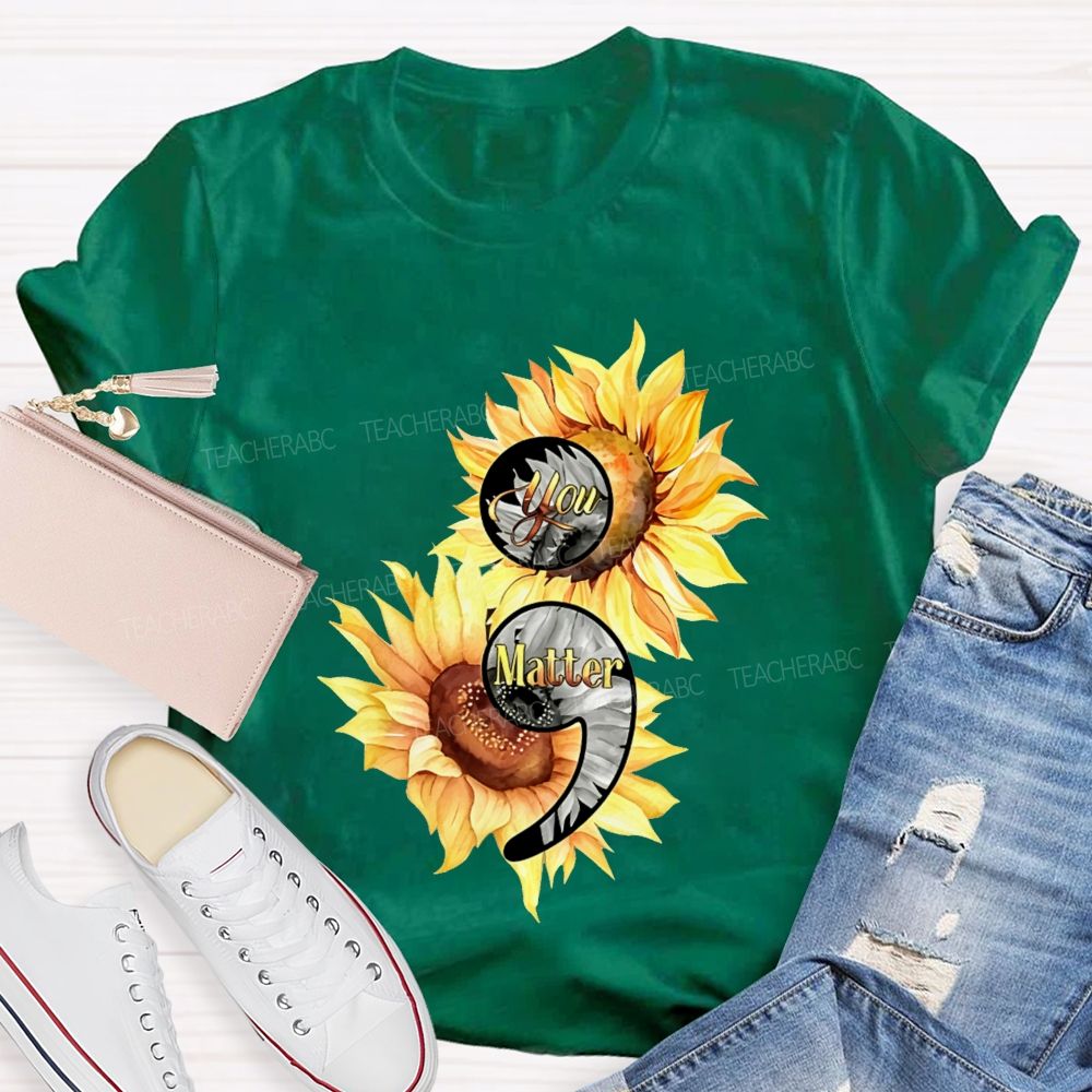 You Matter Sunflower Semicolon Teacher T-shirt