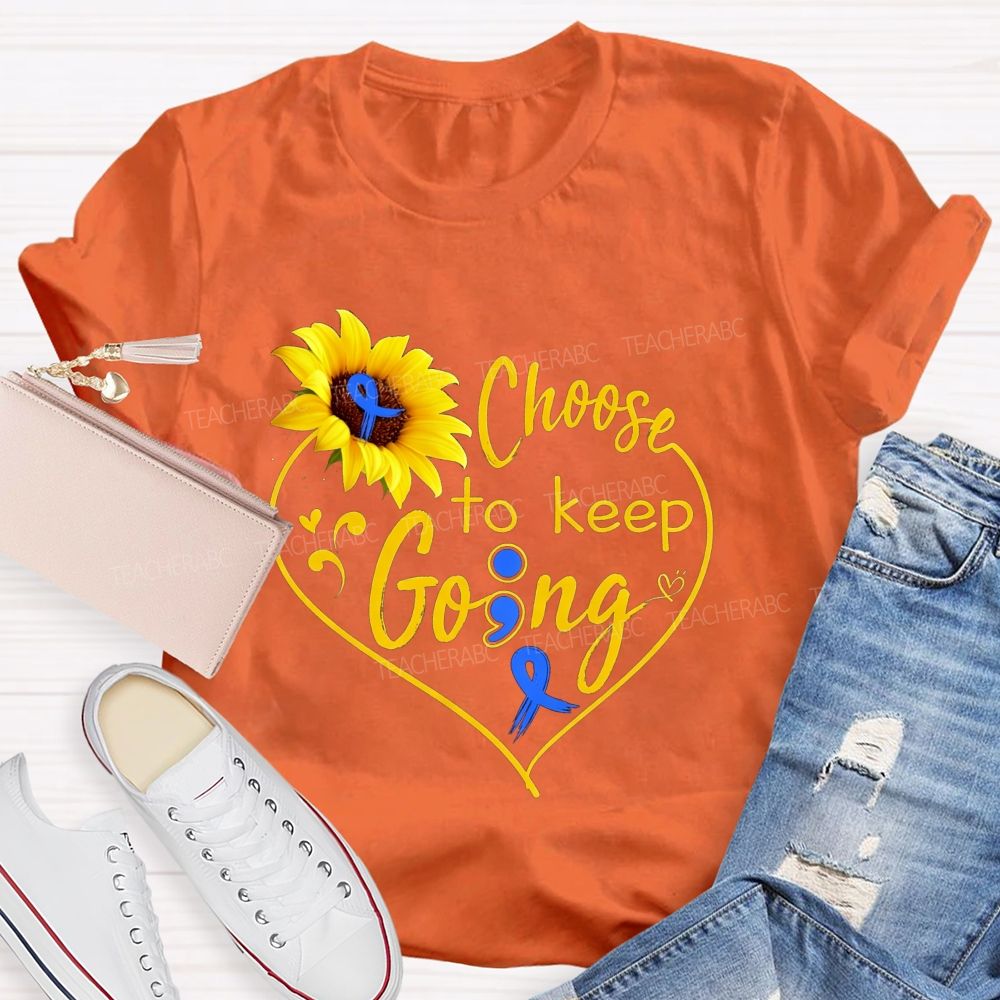 Choose To Keep Going Heart Sunflower Semicolon Teacher T-shirt