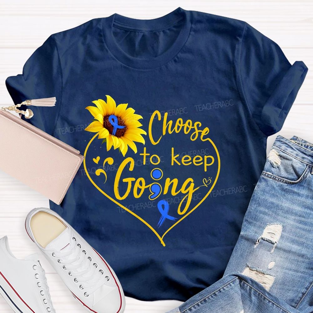 Choose To Keep Going Heart Sunflower Semicolon Teacher T-shirt