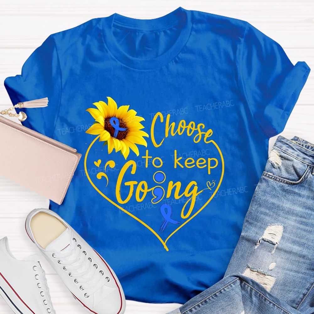 Choose To Keep Going Heart Sunflower Semicolon Teacher T-shirt