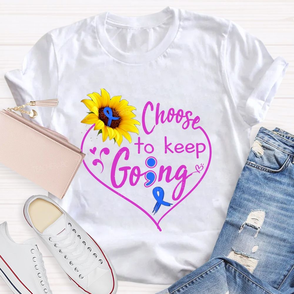 Choose To Keep Going Heart Sunflower Semicolon Teacher T-shirt