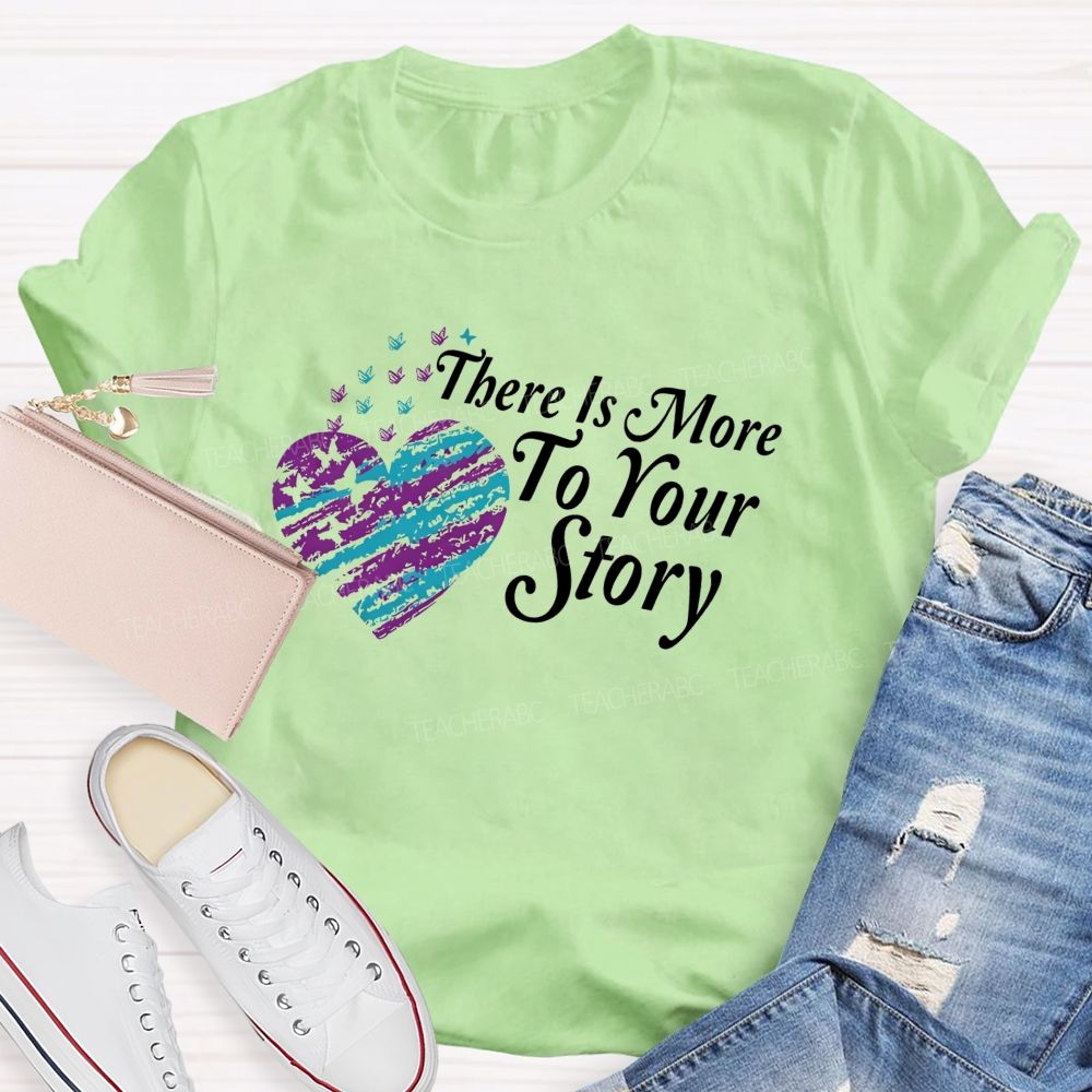 There Is More To Your Story Teacher T-shirt