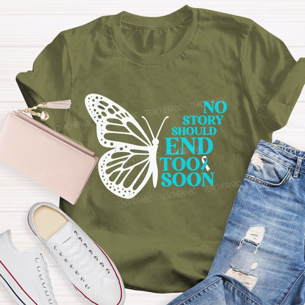 No Story Should End Too Soon Butterfly Teacher T-shirt