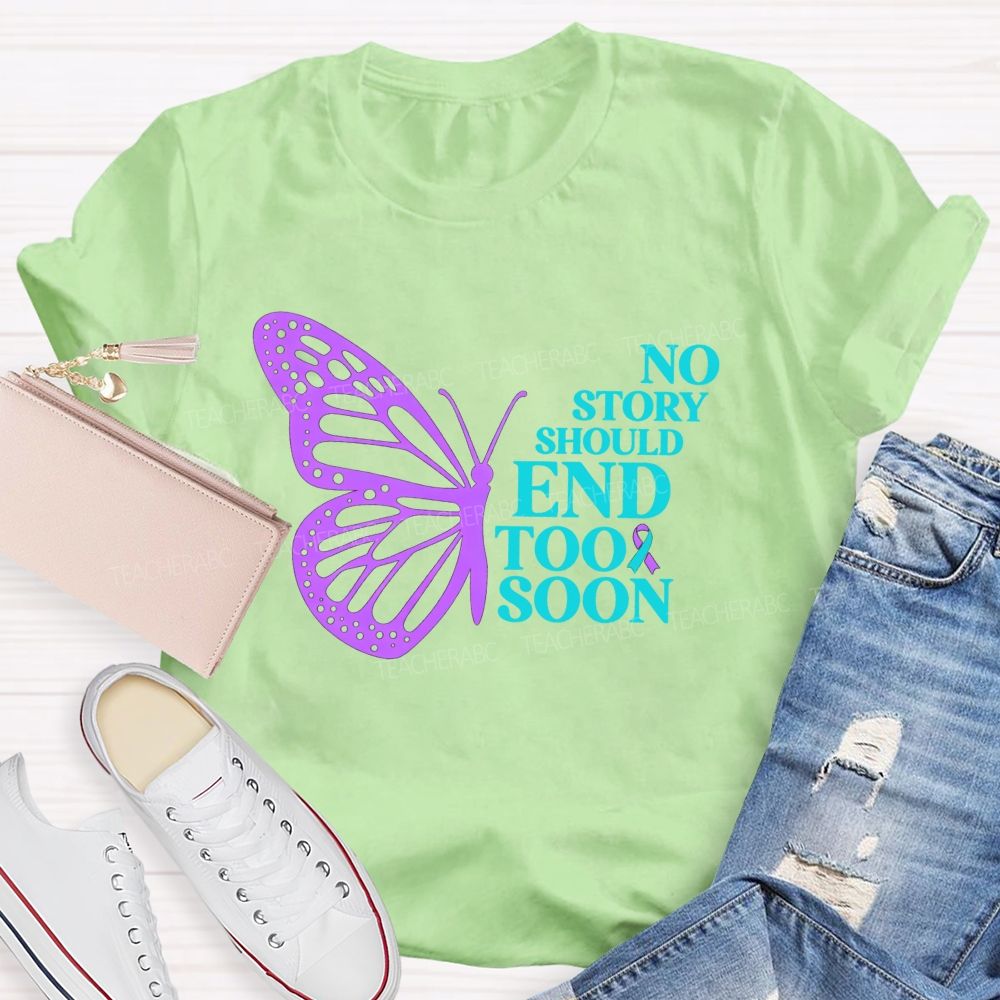 No Story Should End Too Soon Butterfly Teacher T-shirt