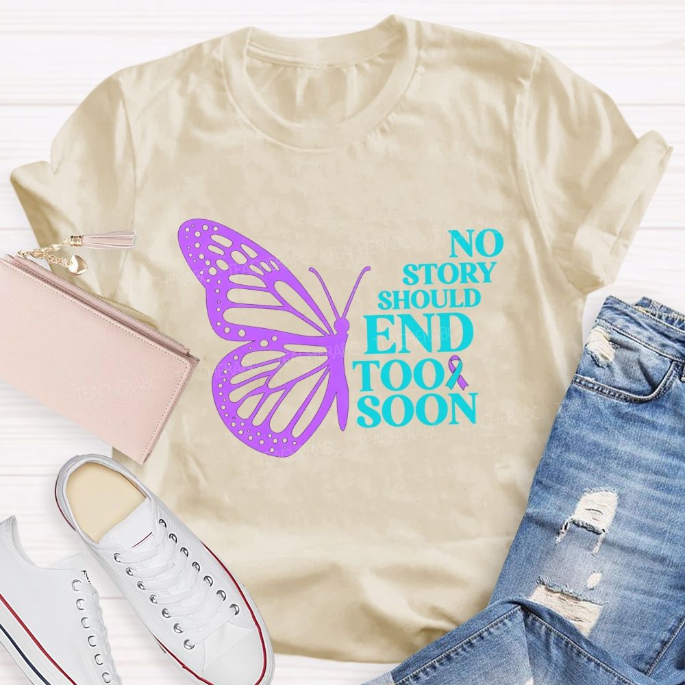 No Story Should End Too Soon Butterfly Teacher T-shirt