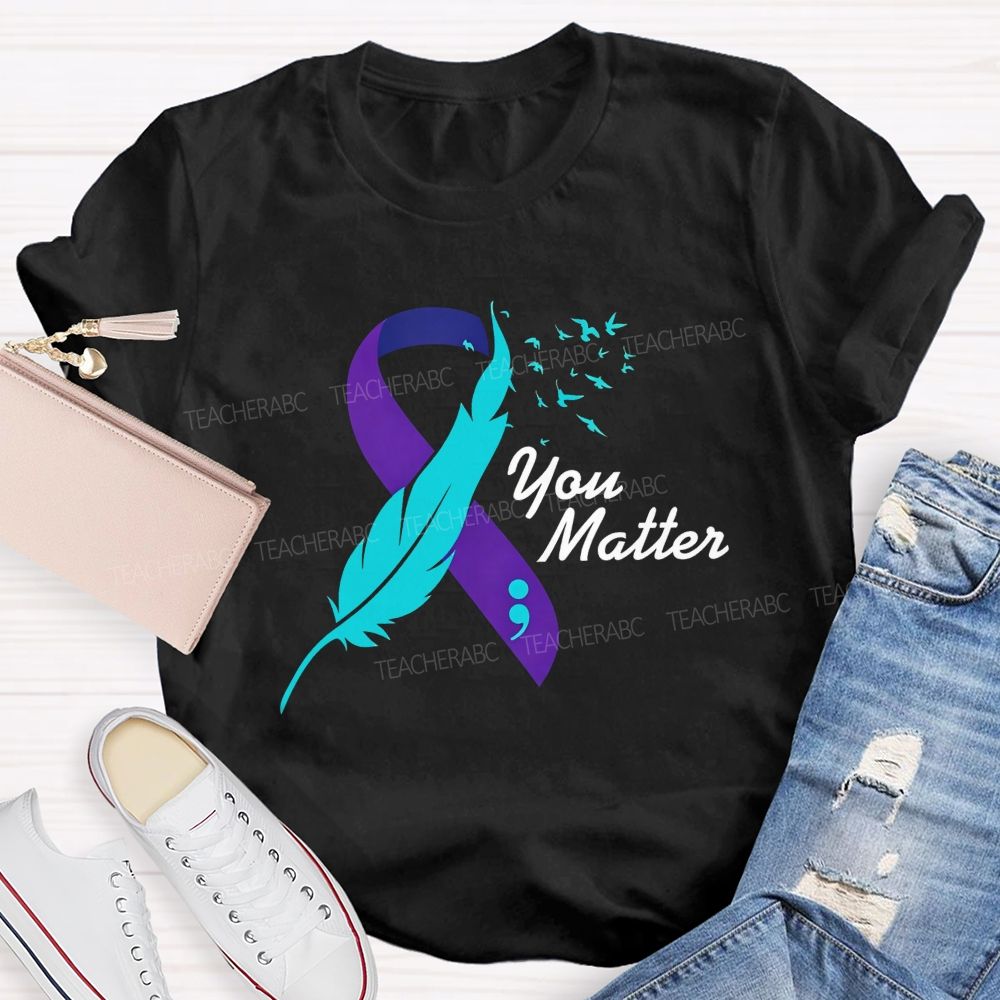 You Matter Rise Above Your Story Is Not Finished Teacher T-shirt