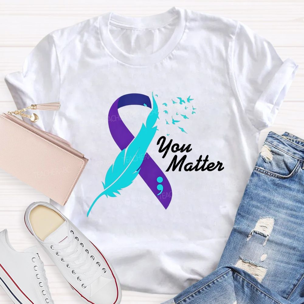 You Matter Rise Above Your Story Is Not Finished Teacher T-shirt