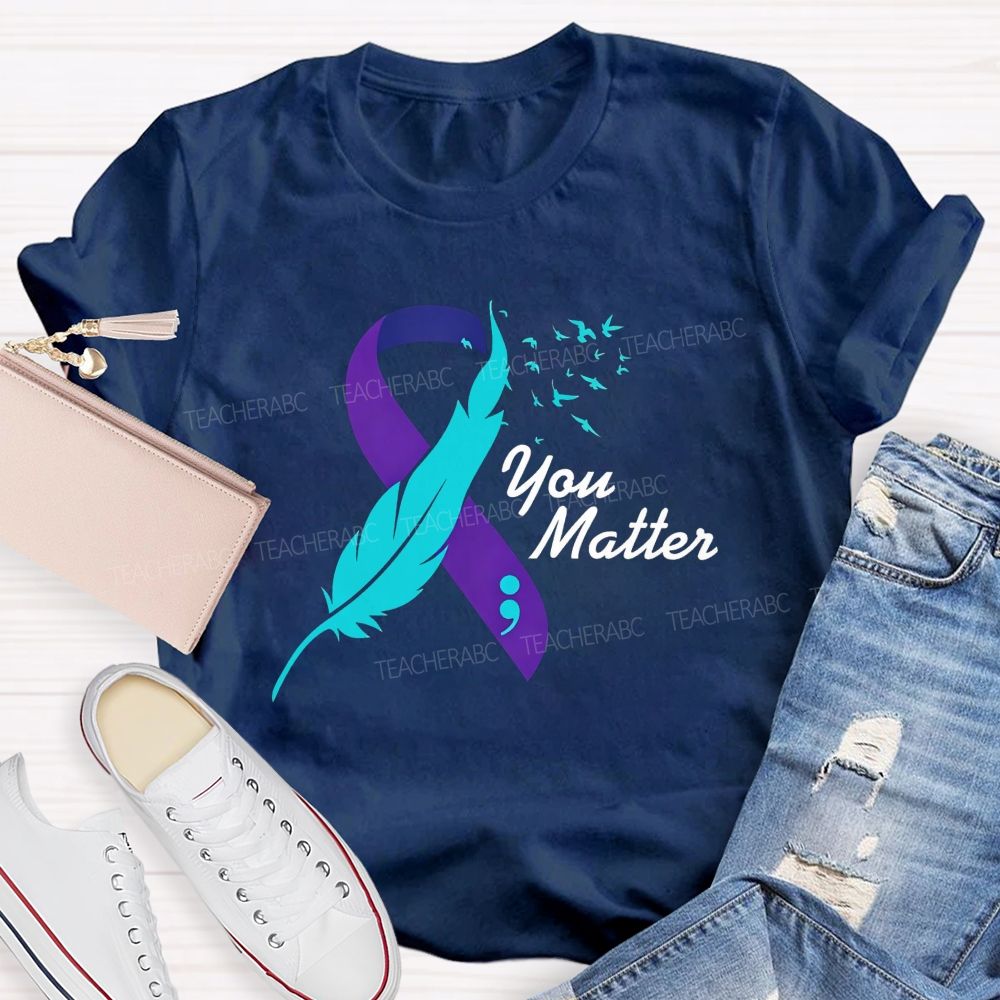 You Matter Rise Above Your Story Is Not Finished Teacher T-shirt