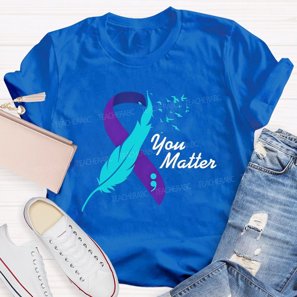 You Matter Rise Above Your Story Is Not Finished Teacher T-shirt