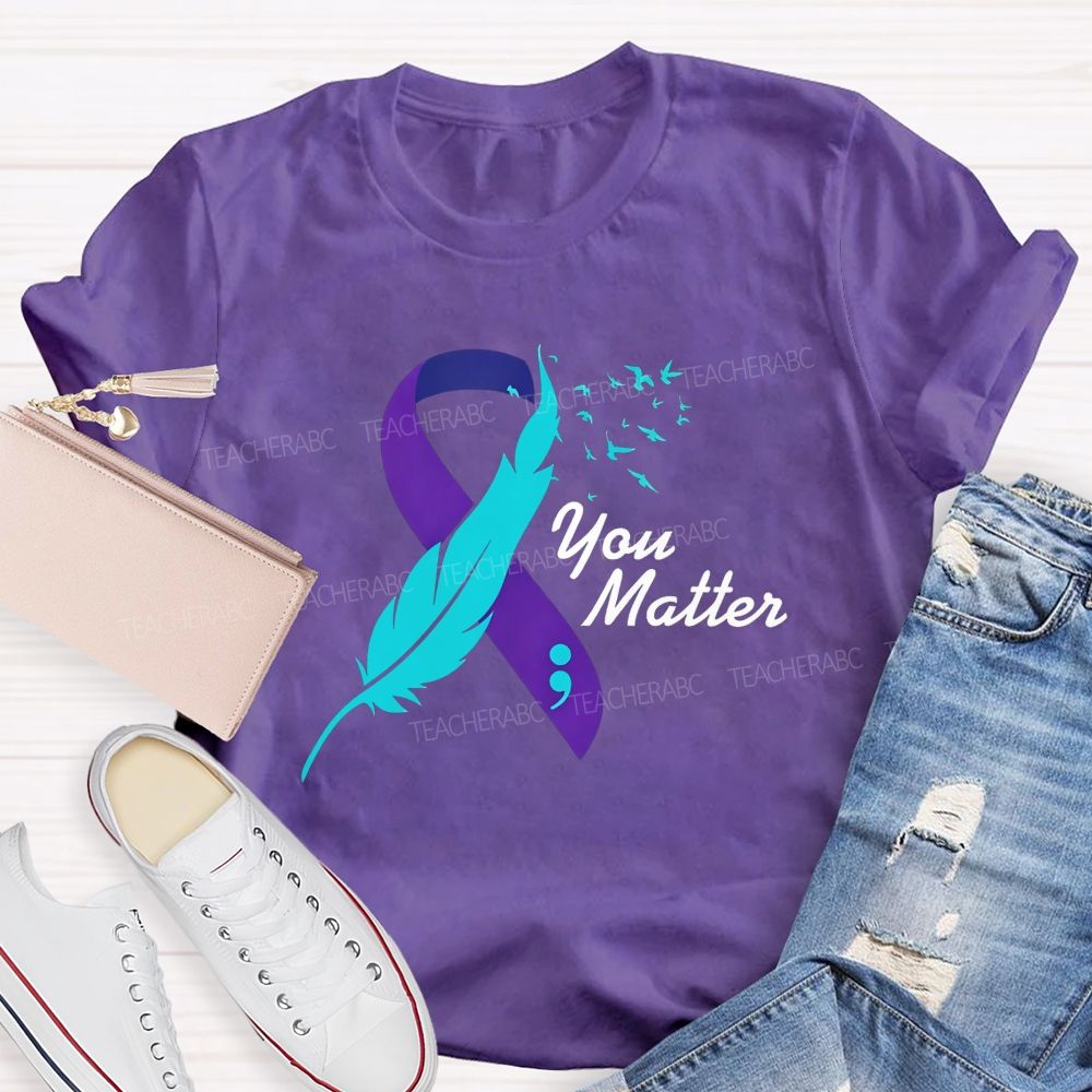You Matter Rise Above Your Story Is Not Finished Teacher T-shirt