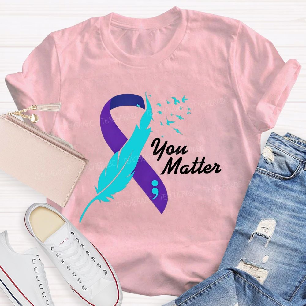 You Matter Rise Above Your Story Is Not Finished Teacher T-shirt