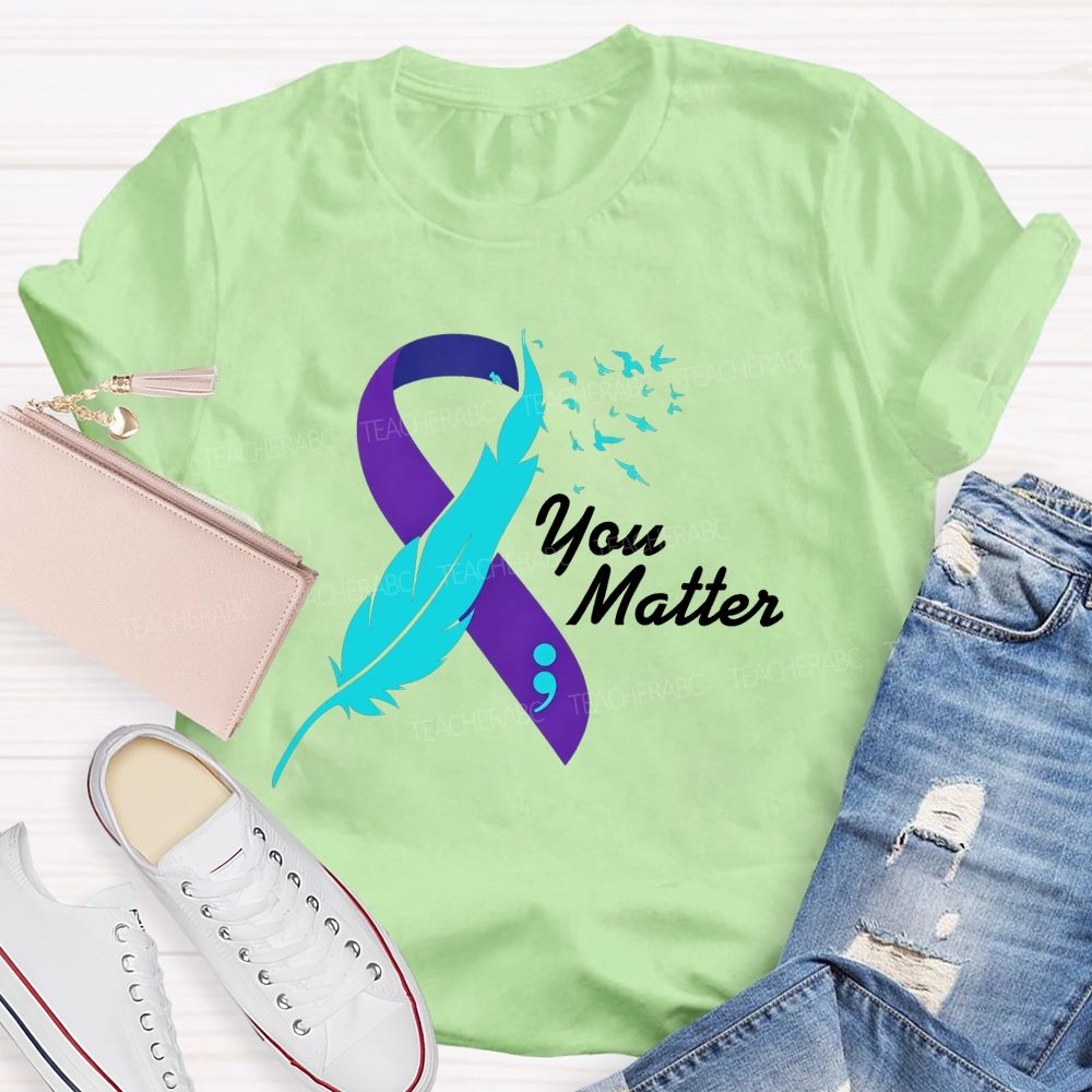 You Matter Rise Above Your Story Is Not Finished Teacher T-shirt