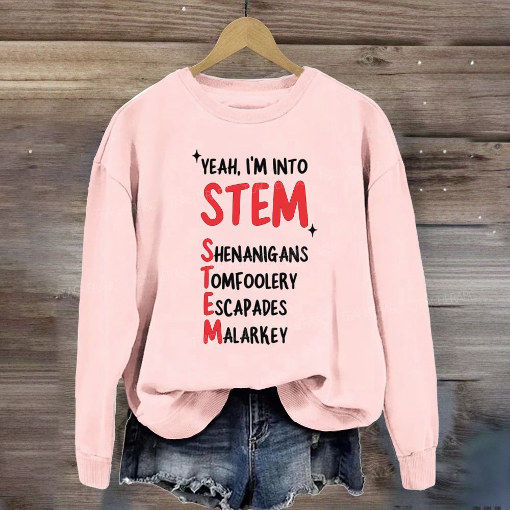 I'm Into STEM Teacher Sweatshirt