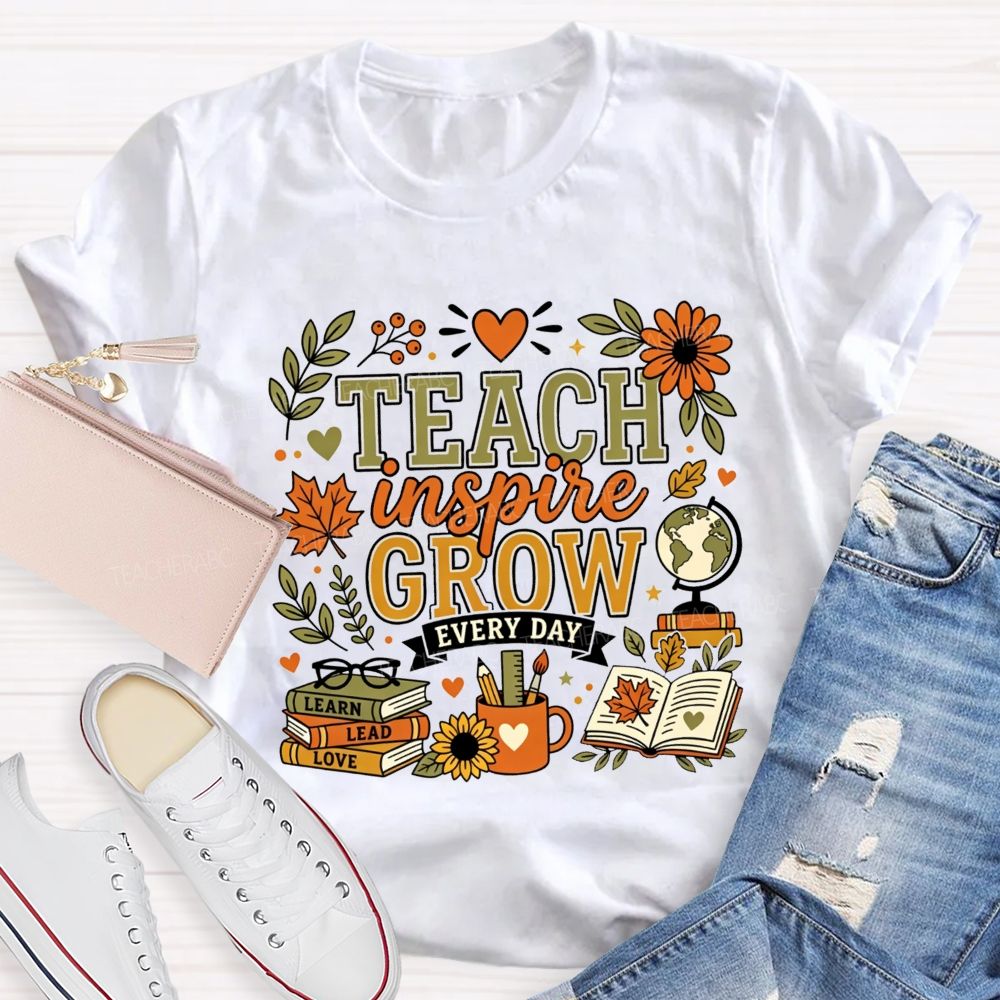 Teach Inspire Grow Every Day Teacher Fall Teacher T-shirt