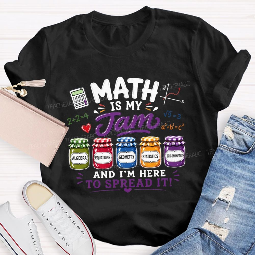 Math Is My Jam And I'M Here To Spread It Teacher T-shirt