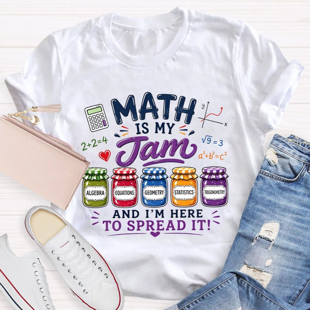 Math Is My Jam And I'M Here To Spread It Teacher T-shirt