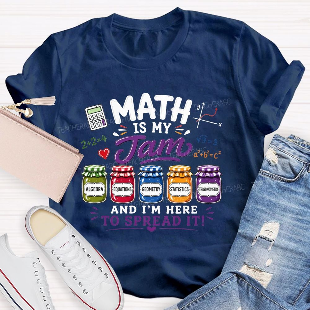 Math Is My Jam And I'M Here To Spread It Teacher T-shirt