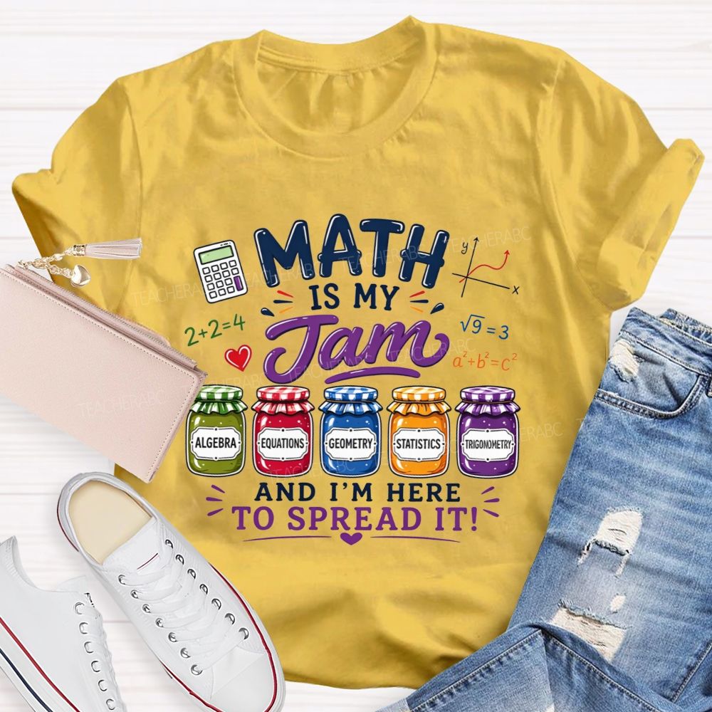 Math Is My Jam And I'M Here To Spread It Teacher T-shirt