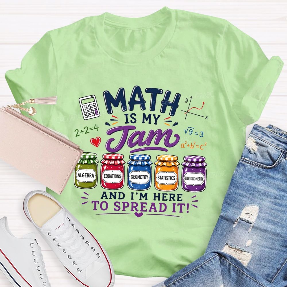 Math Is My Jam And I'M Here To Spread It Teacher T-shirt