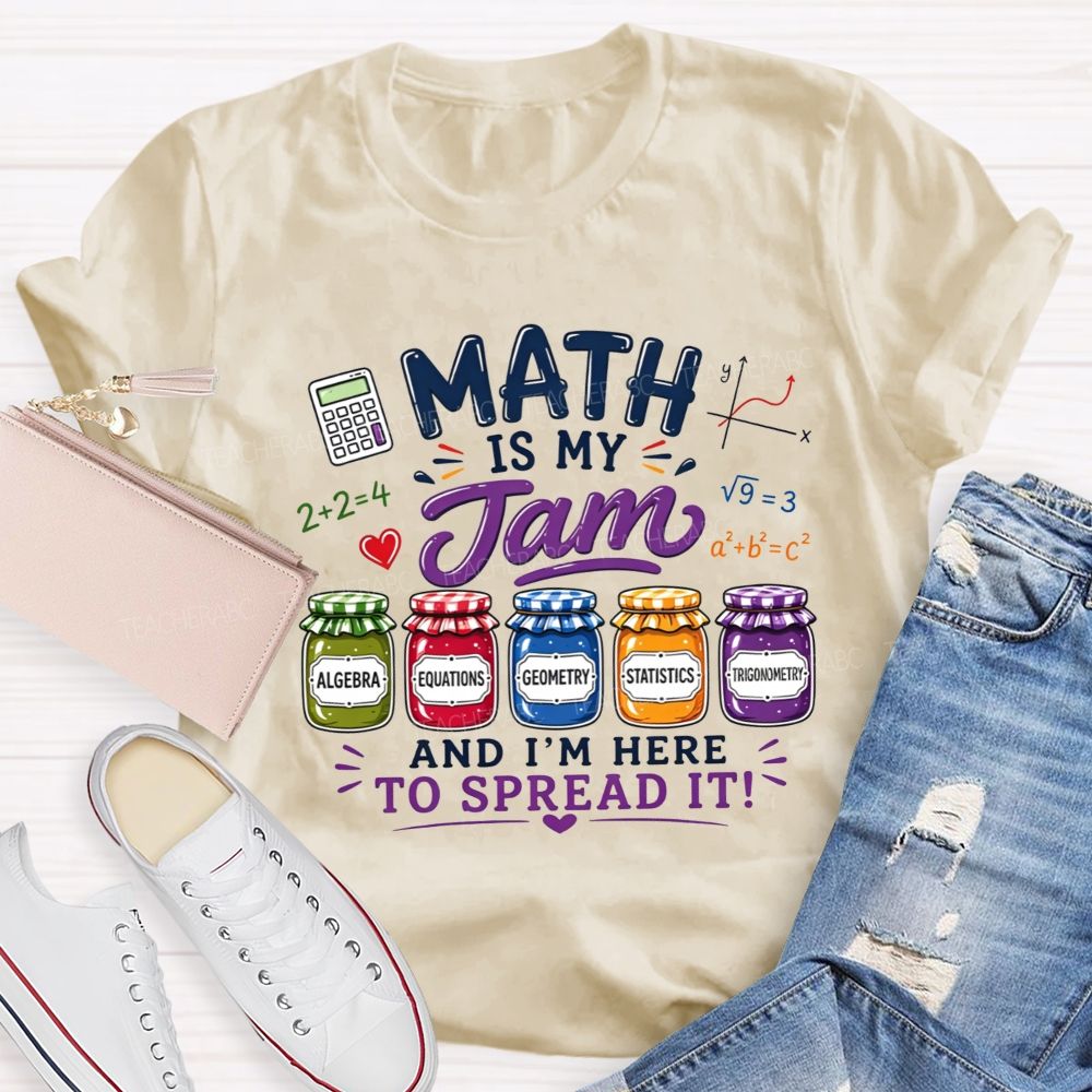 Math Is My Jam And I'M Here To Spread It Teacher T-shirt