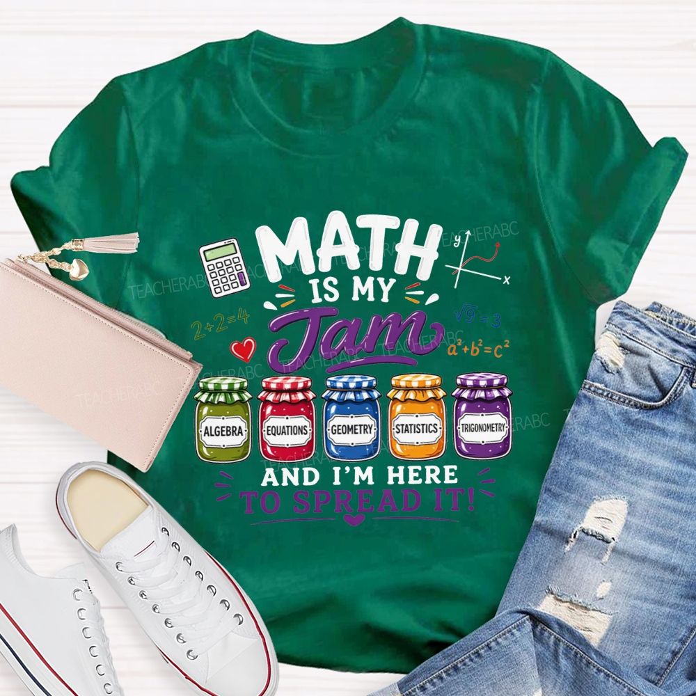 Math Is My Jam And I'M Here To Spread It Teacher T-shirt