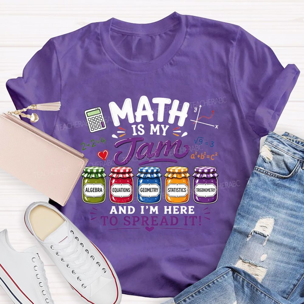Math Is My Jam And I'M Here To Spread It Teacher T-shirt