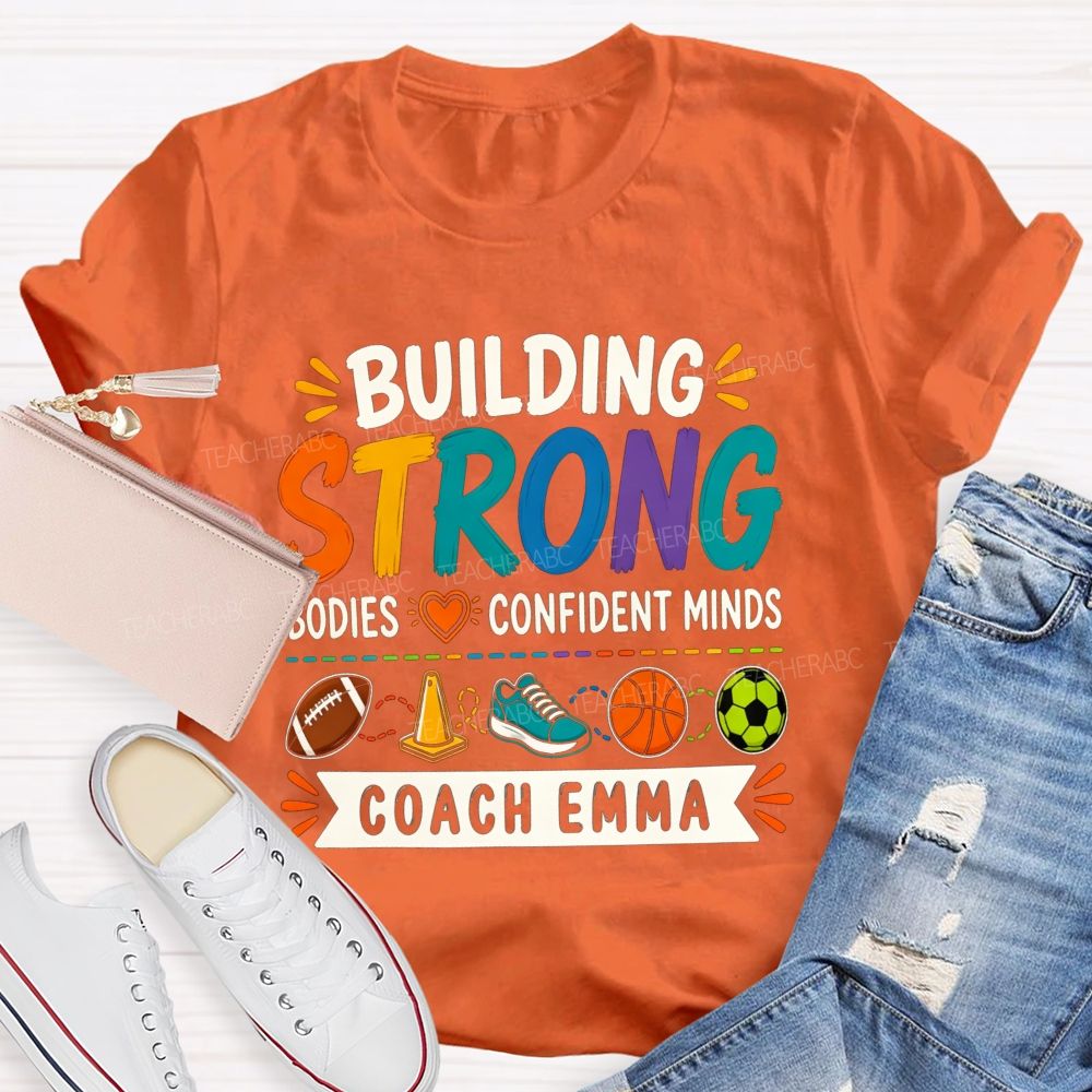 Personalized Name Building Strong Bodies Confident Minds Teacher T-shirt