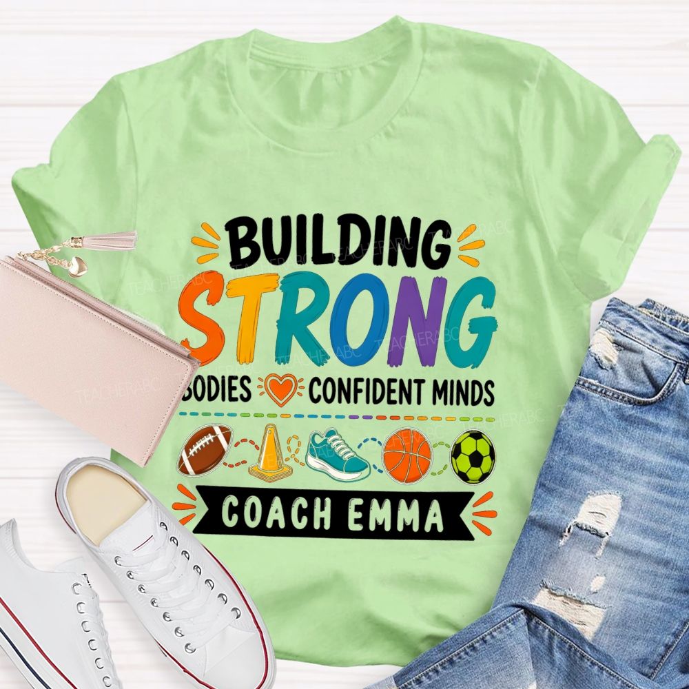 Personalized Name Building Strong Bodies Confident Minds Teacher T-shirt
