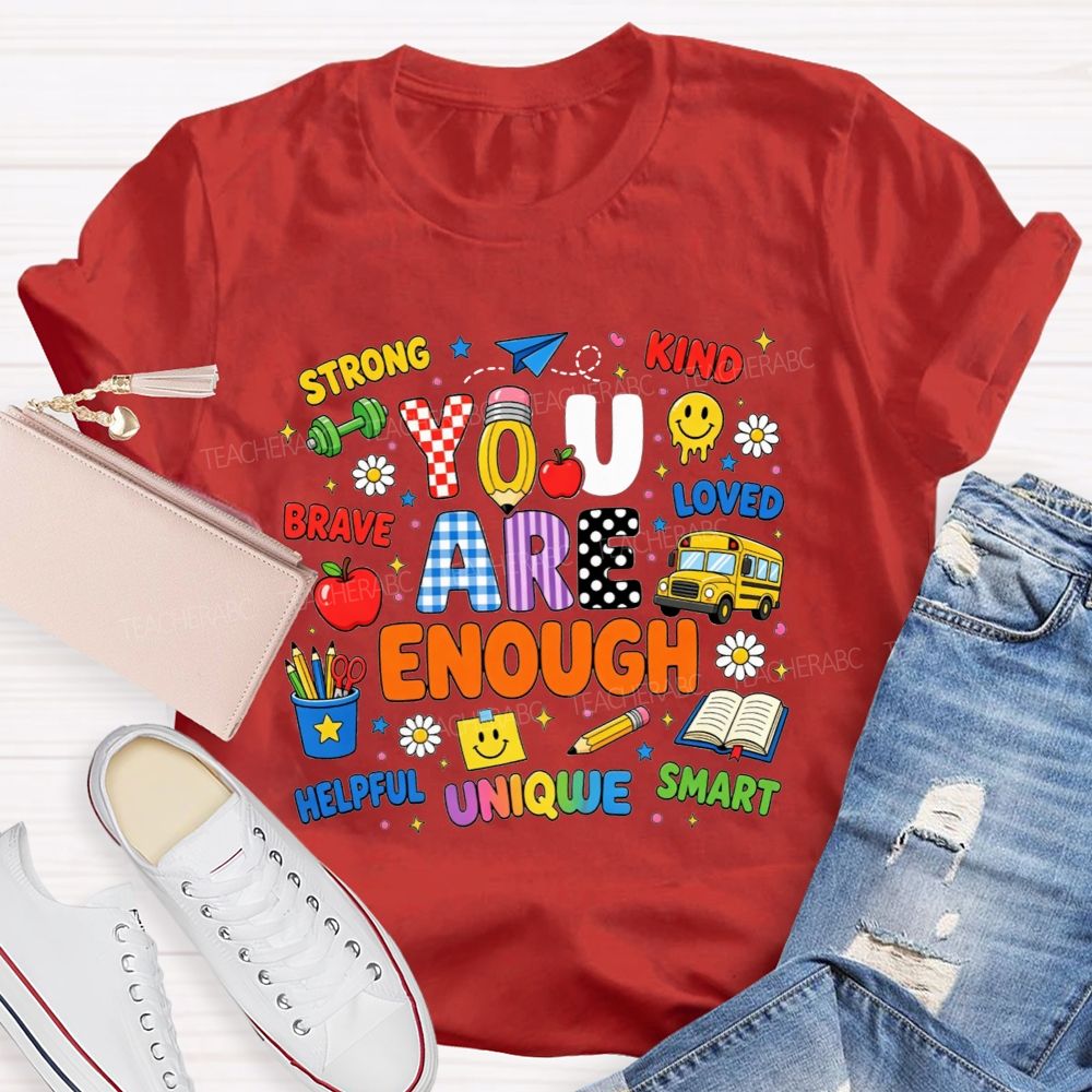 You Are Enough Strong Brave Kind Student Affirmation Teacher T-shirt