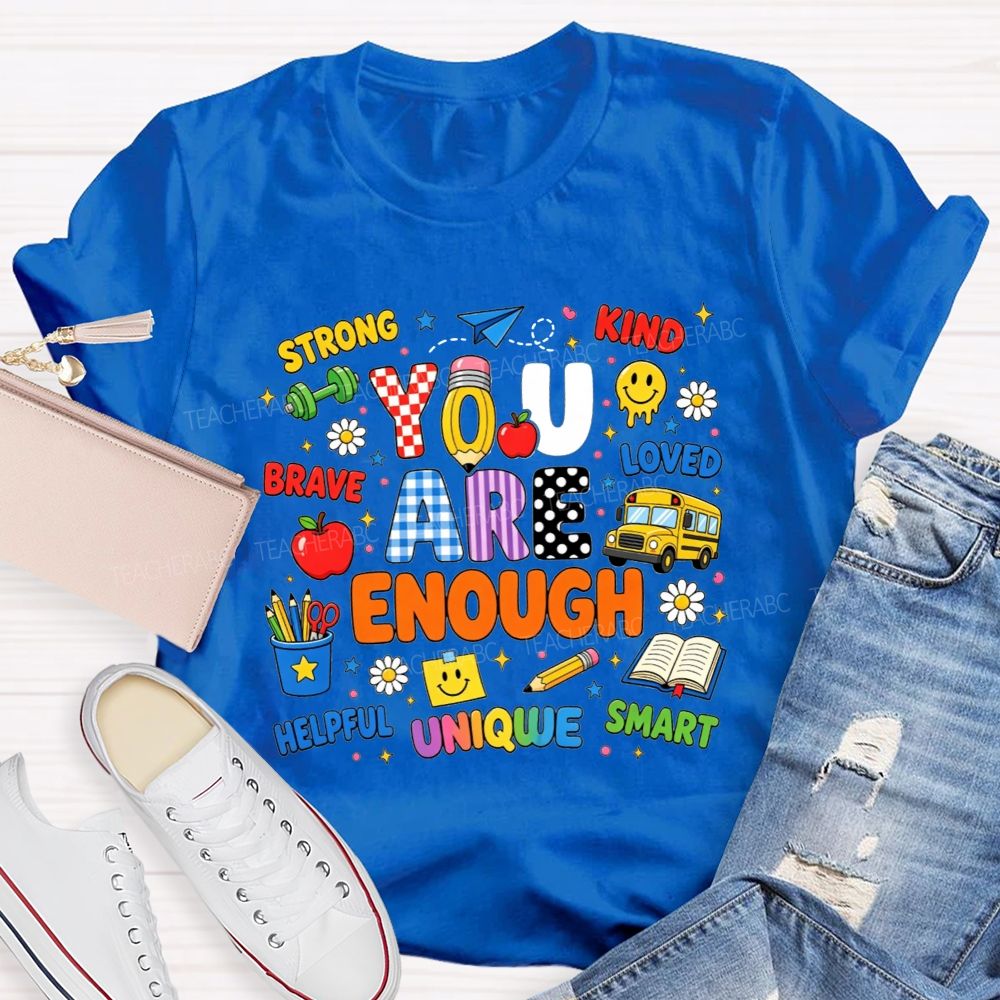You Are Enough Strong Brave Kind Student Affirmation Teacher T-shirt