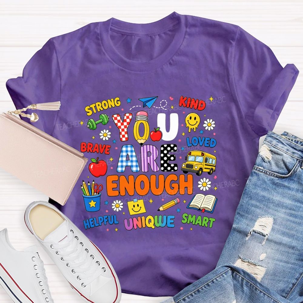 You Are Enough Strong Brave Kind Student Affirmation Teacher T-shirt