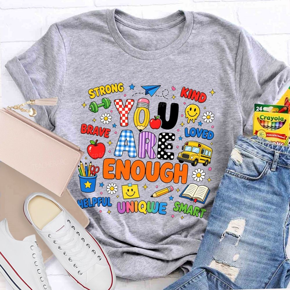 You Are Enough Strong Brave Kind Student Affirmation Teacher T-shirt