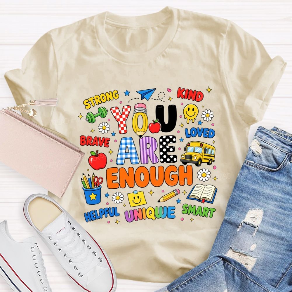 You Are Enough Strong Brave Kind Student Affirmation Teacher T-shirt