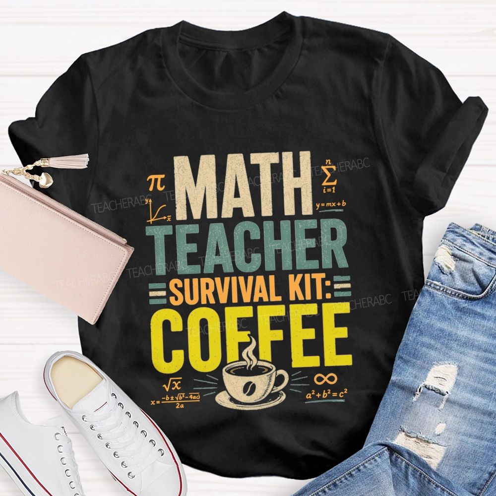 Math Teacher Survival Kit Coffee Teacher T-shirt