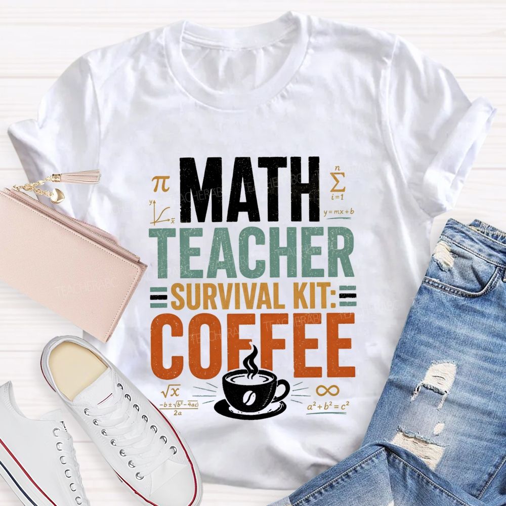 Math Teacher Survival Kit Coffee Teacher T-shirt