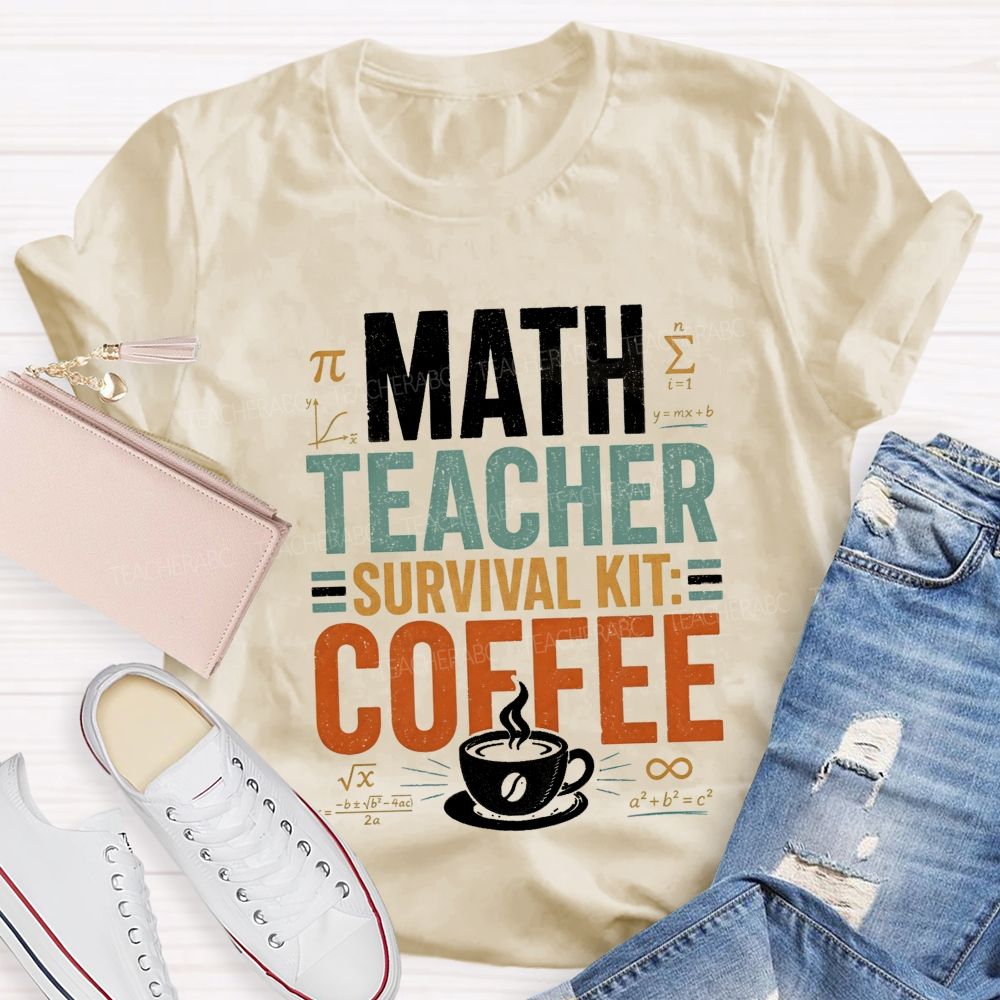 Math Teacher Survival Kit Coffee Teacher T-shirt