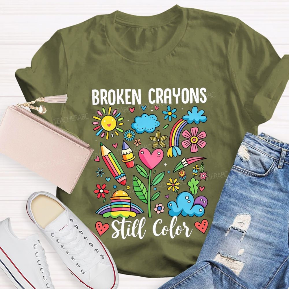 Broken Crayons Still Color Rainbow Flower Teacher T-shirt