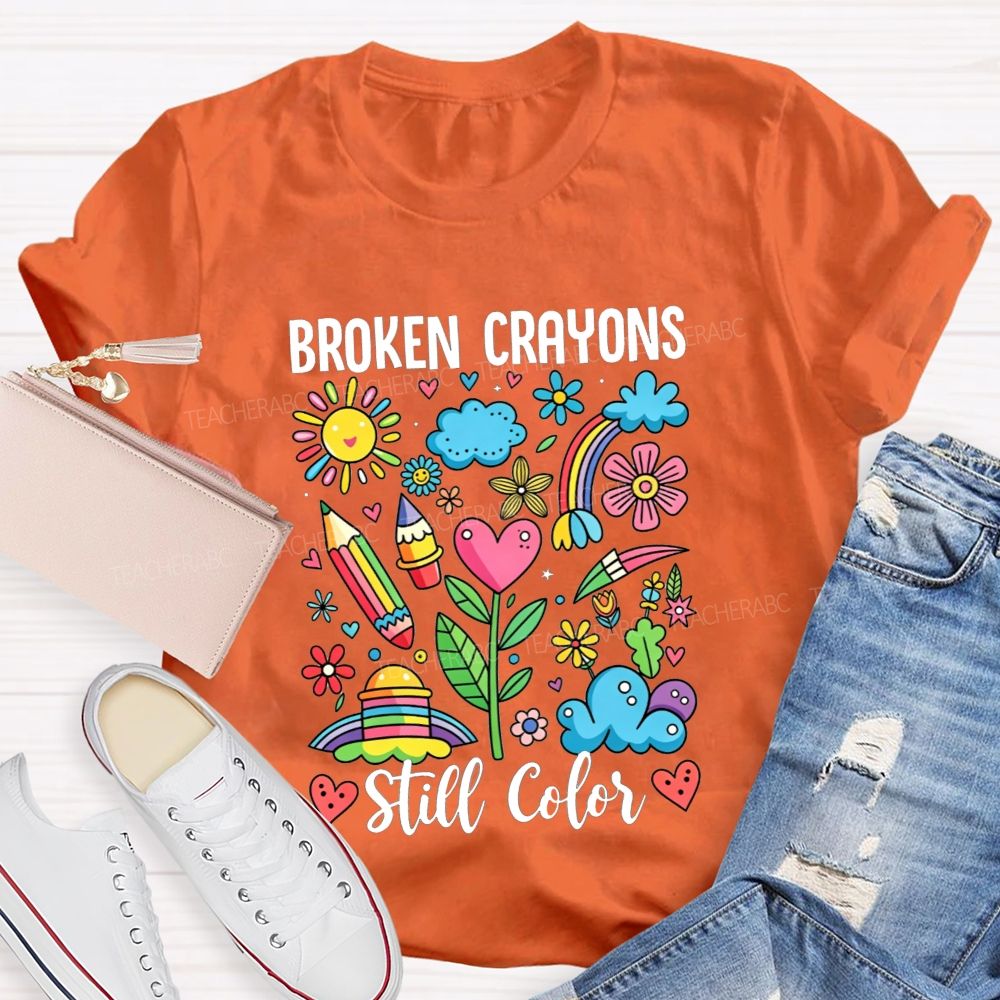 Broken Crayons Still Color Rainbow Flower Teacher T-shirt