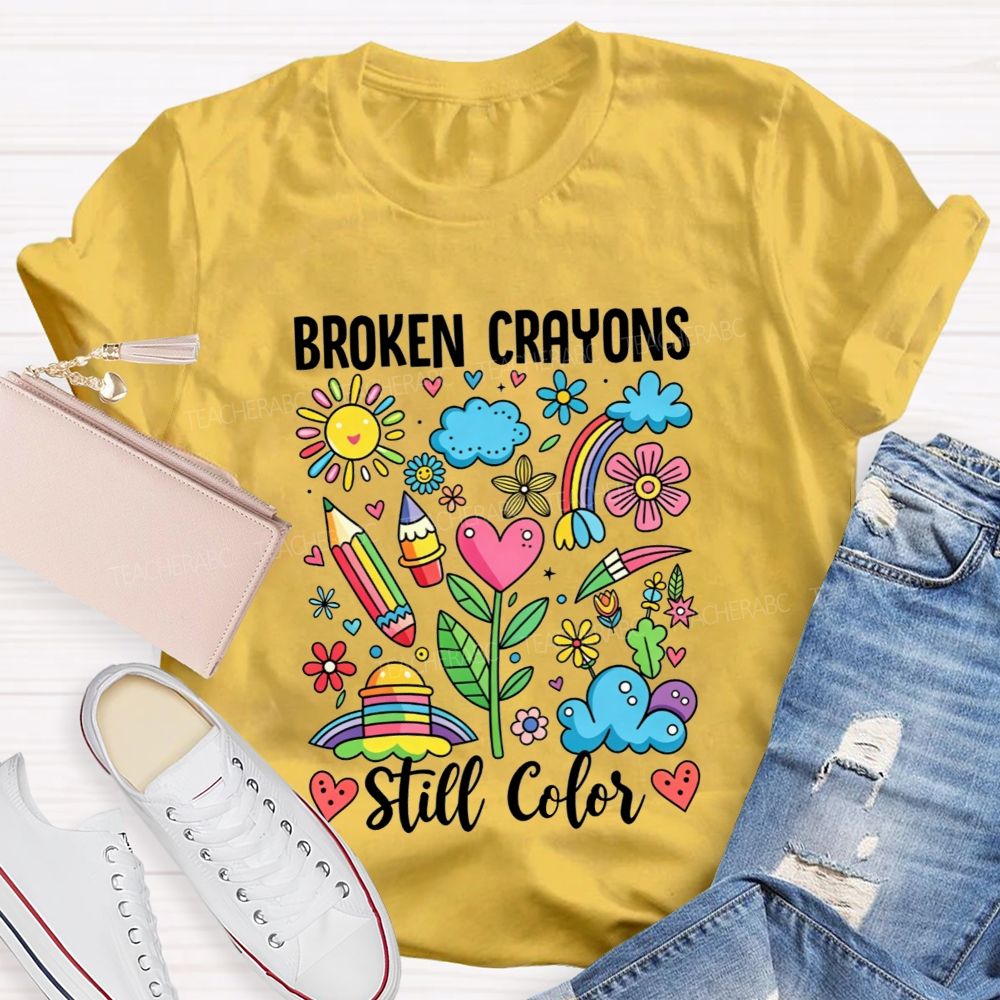 Broken Crayons Still Color Rainbow Flower Teacher T-shirt