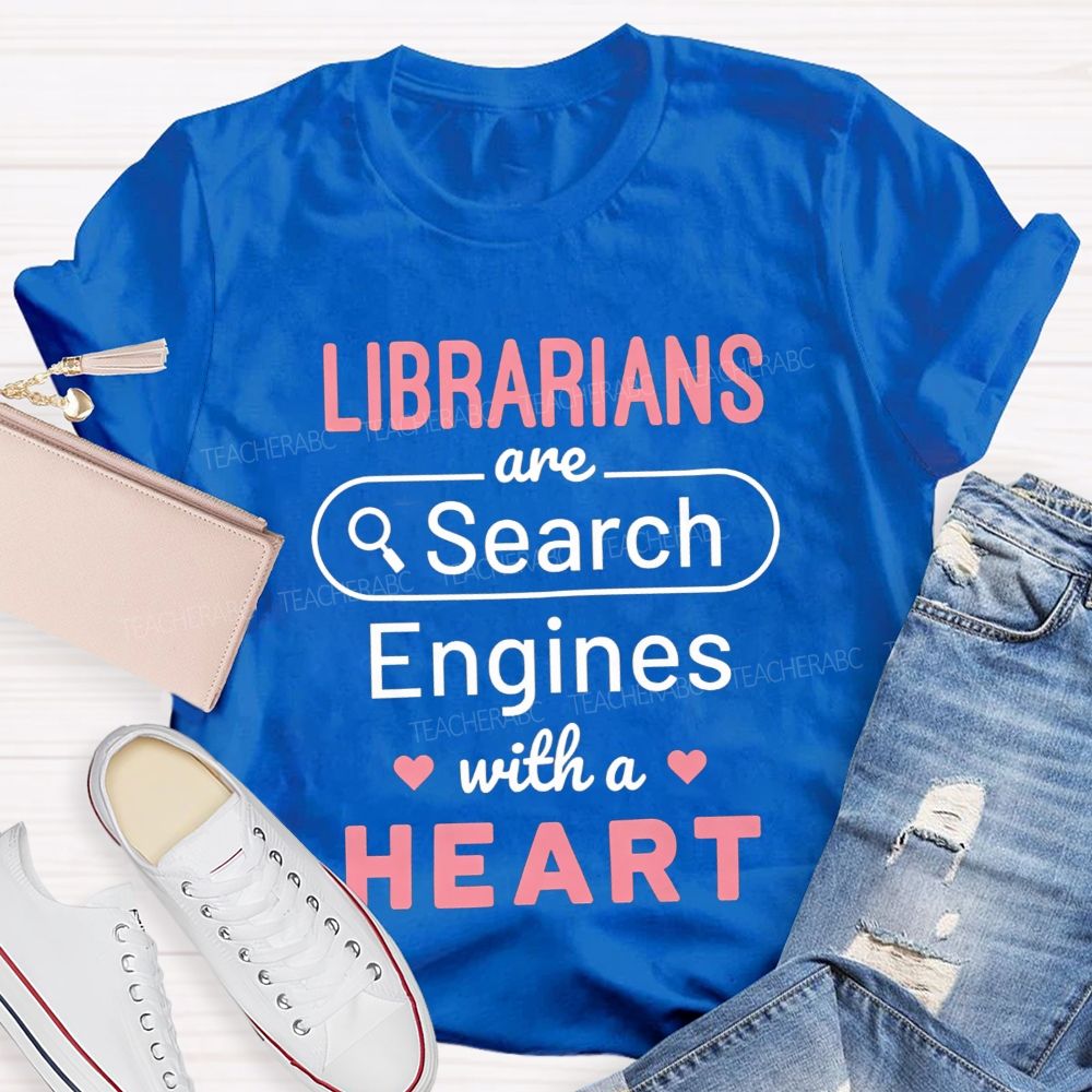 Librarians Are Search Engines With A Heart T-shirt