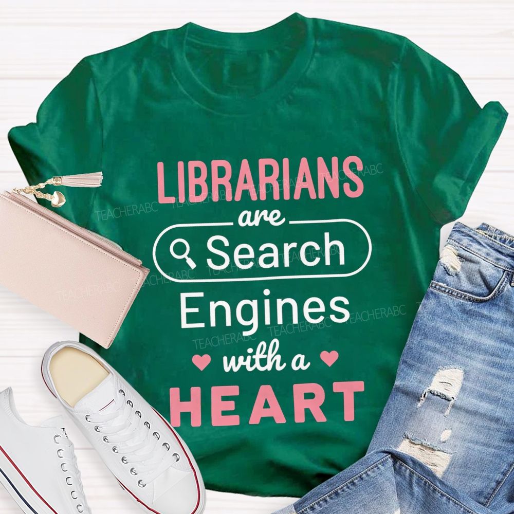 Librarians Are Search Engines With A Heart T-shirt
