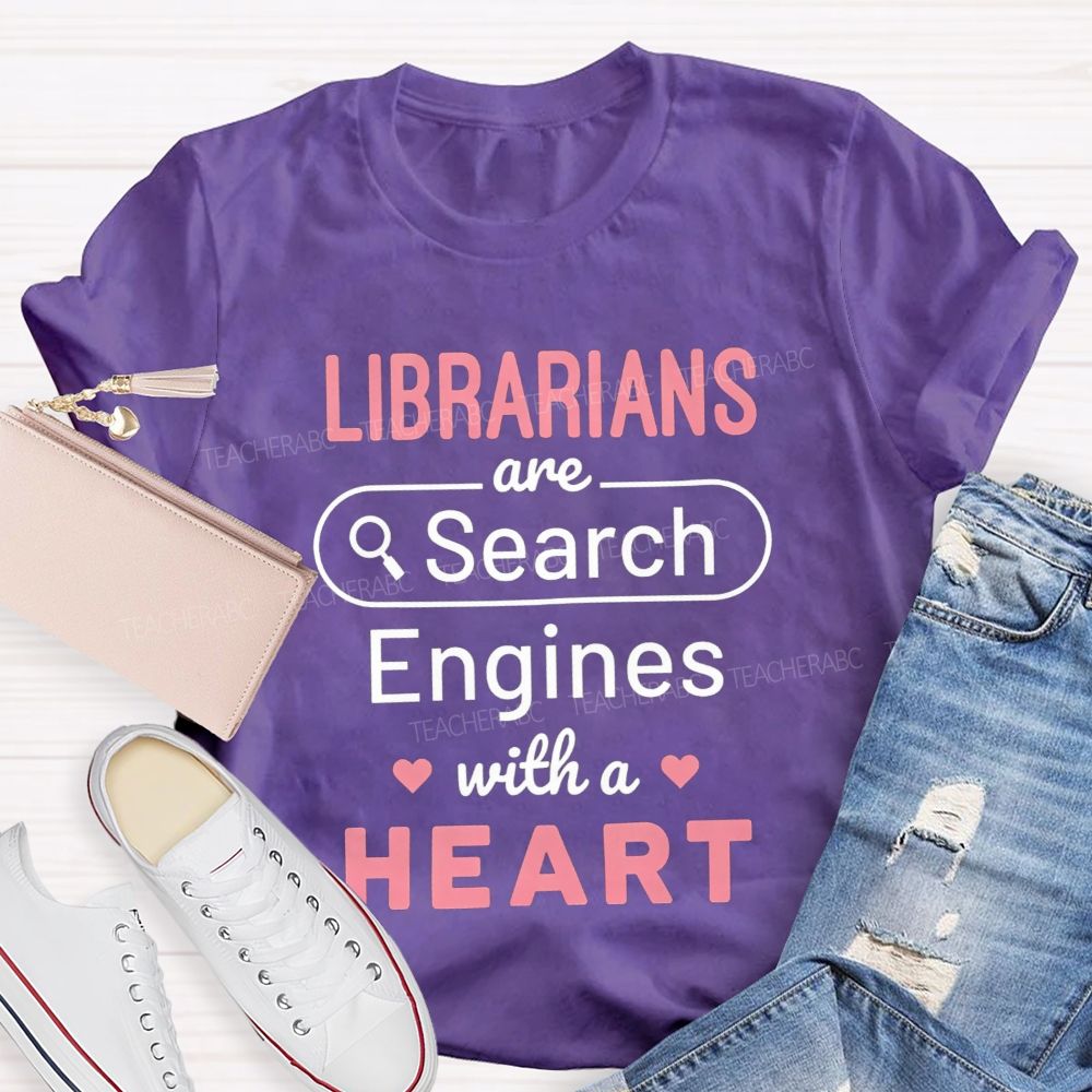 Librarians Are Search Engines With A Heart T-shirt