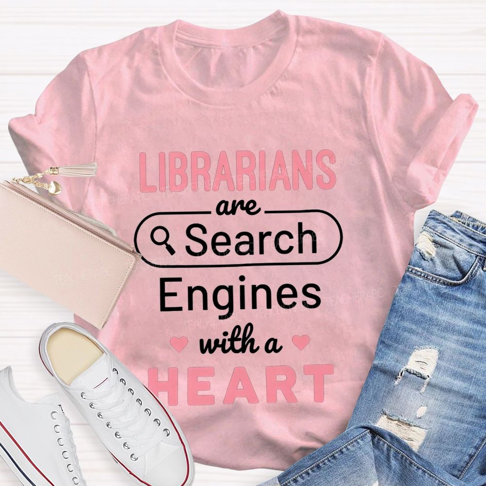 Librarians Are Search Engines With A Heart T-shirt