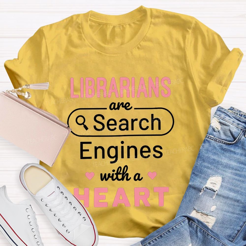 Librarians Are Search Engines With A Heart T-shirt