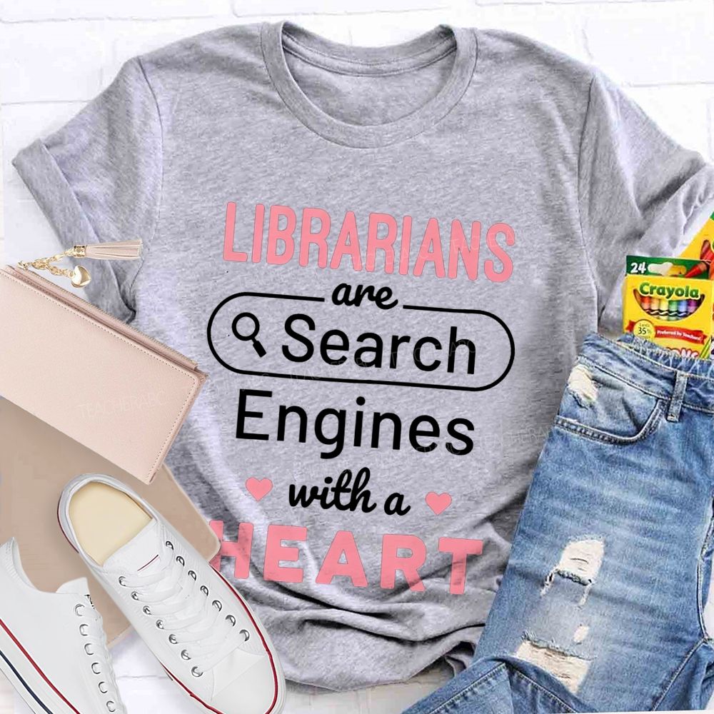Librarians Are Search Engines With A Heart T-shirt