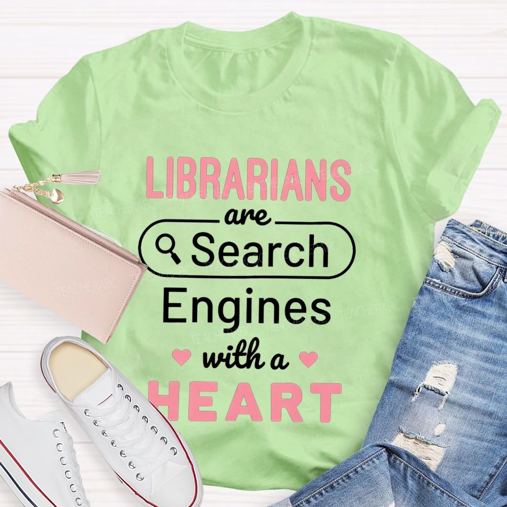 Librarians Are Search Engines With A Heart T-shirt