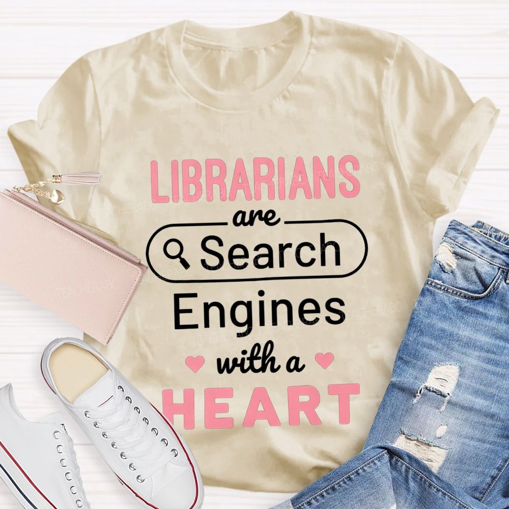 Librarians Are Search Engines With A Heart T-shirt