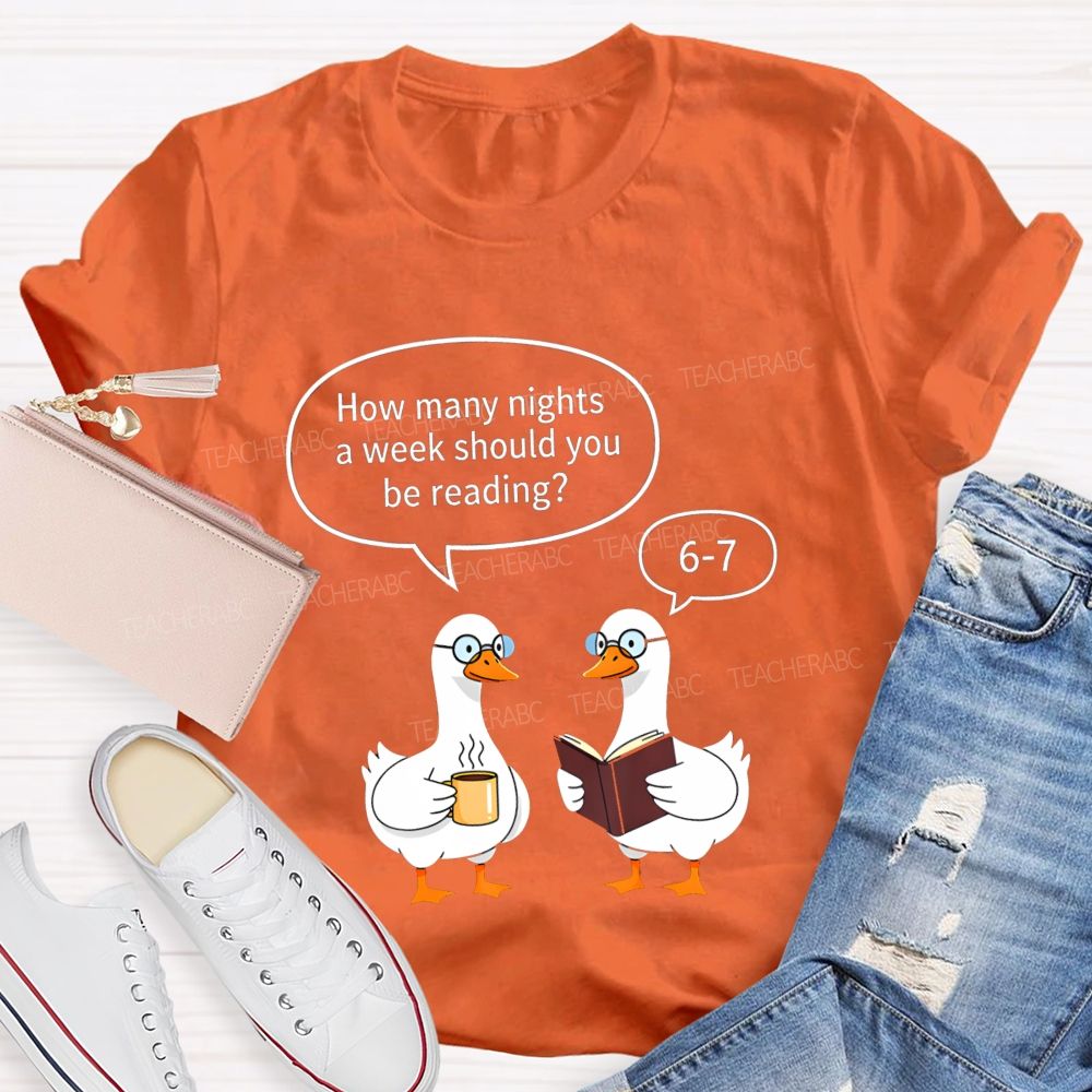 How Many Nights A Week Should You Be Reading 6‑7 Goose Reading Joke T-shirt